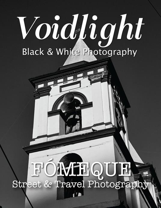 Voidlight: Black & White | Fómeque | Street & Travel Photography