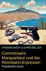 Commissaire Marquanteur und der Rennbahn-Erpresser: Frankreich-Krimi
