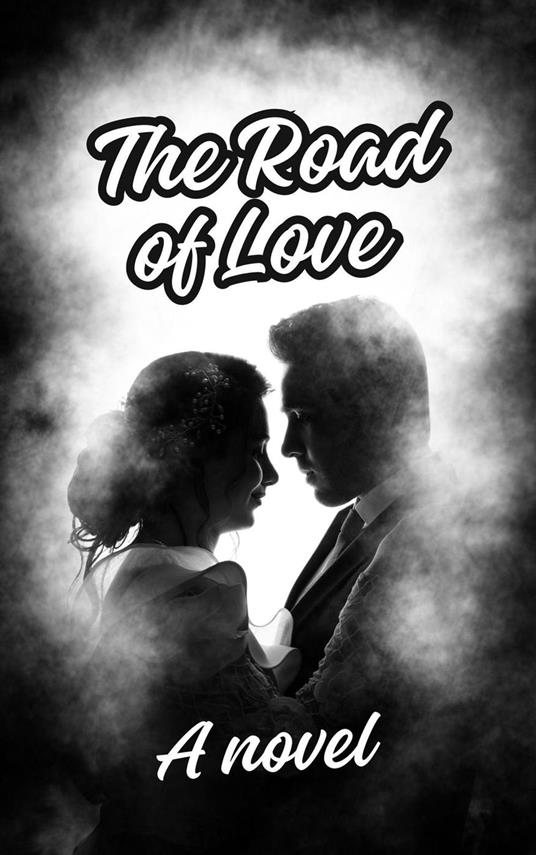 The Road of Love A Novel - Nagy Malak - ebook