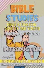 Bible Class for Youth and Adults: Beginner's Guide: Introduction