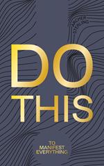 Do This To Manifest Everything