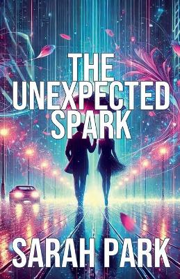 The Unexpected Spark - Sarah Park - cover