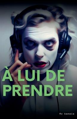 ? lui de prendre - McKenzie - cover