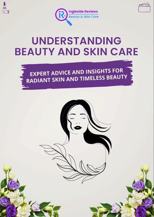Ingleside Reviews: Understanding Beauty and Skin Care