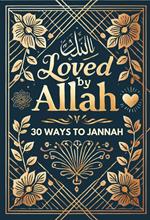 Loved By Allah: 30 Ways to Jannah