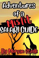 Adventures of a Misfit Safari Guide