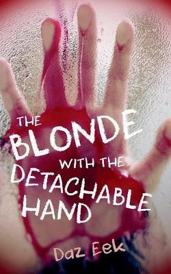 The Blonde With The Detachable Hand - Daz Eek - cover