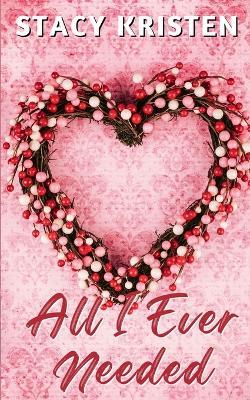 All I Ever Needed - Stacy Kristen - cover