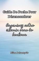 Guide de poche pour désencombrer Organisez votre chemin vers le bonheur
