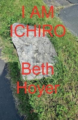 I Am Ichiro - Beth Hoyer - cover
