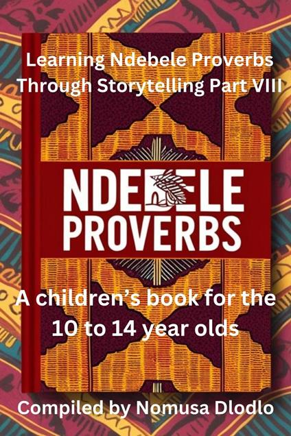 Learning Ndebele Proverbs Through Storytelling Part VIII