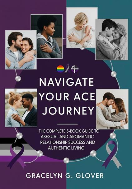 Navigate Your Ace Journey: The Complete 5-Book Guide to Asexual and Aromantic Relationship Success and Authentic Living