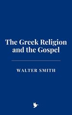 The Greek Religion and the Gospel