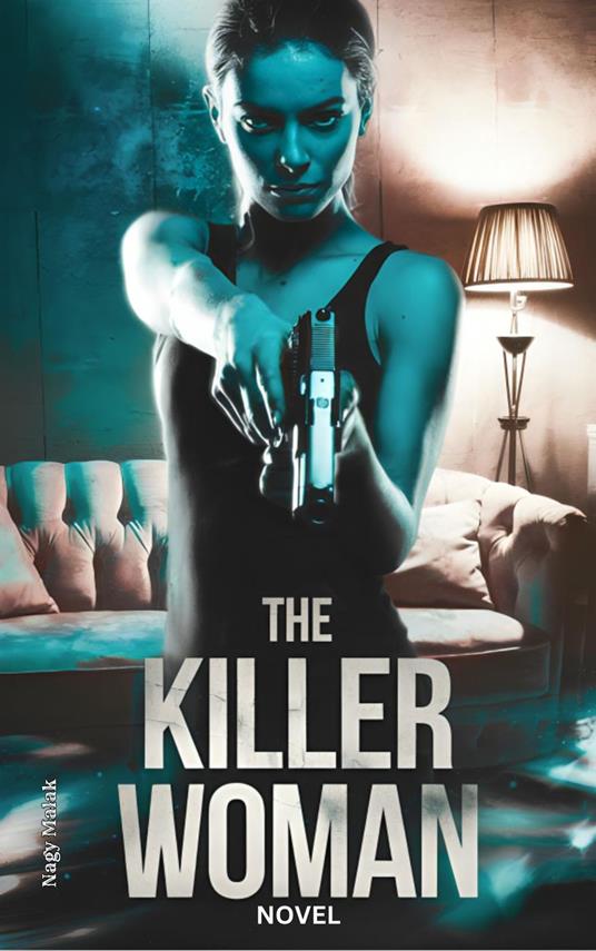 The Killer Woman: A Novel - Nagy Malak - ebook