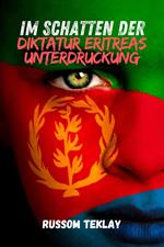 Im Schatten der Diktatur Eritreas Unterdruckung