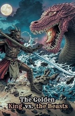 The Golden King vs. the Beasts - Willianinnovador - cover