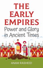 The Early Empires: Power and Glory in Ancient Times