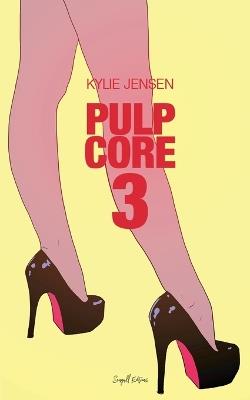 Pulp Core 3 - Kylie Jensen - cover