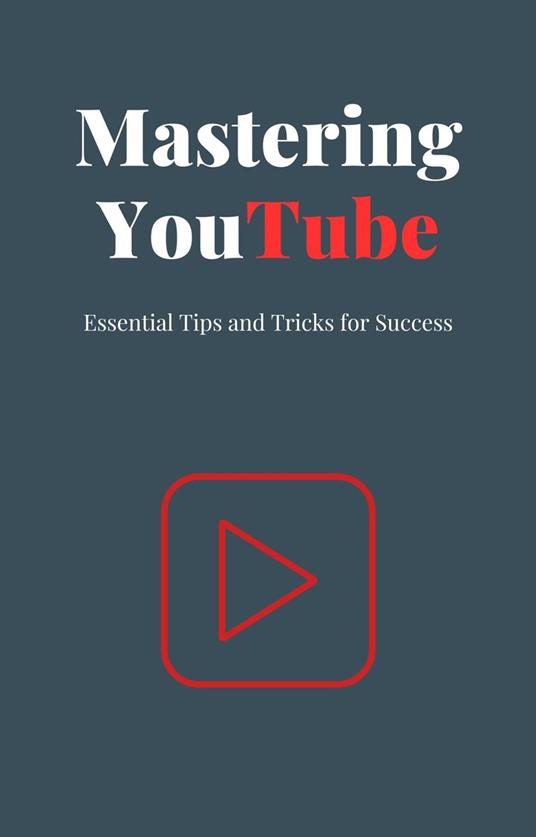 Mastering YouTube Essential Tips and Tricks