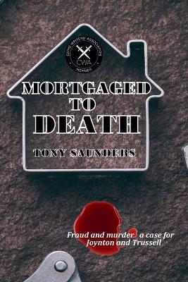 Mortgaged To Death - Tony Saunders - cover