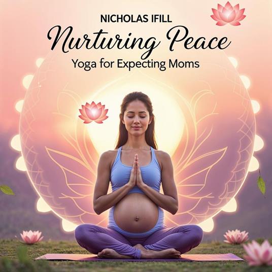 Nurturing Peace: Yoga for Expecting Moms