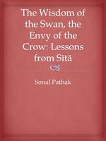 The Wisdom of the Swan, the Envy of the Crow: Lessons from Sita