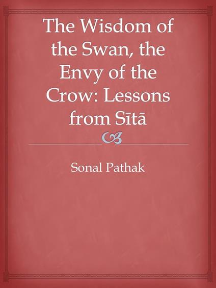 The Wisdom of the Swan, the Envy of the Crow: Lessons from Sita
