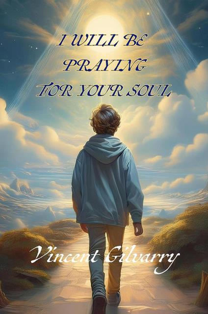 I Will Be Praying For Your Soul