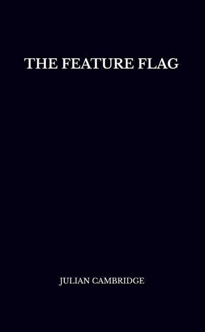 The Feature Flag: Engineering Control and Product Agility