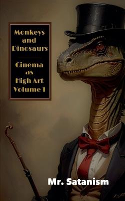 Monkeys & Dinosaurs: Cinema as High Art, Vol. 1 - Satanism - cover