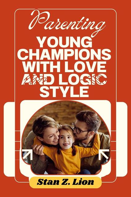 Parenting Young Champions with Love and Logic Style