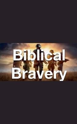 Biblical Bravery - Joshua Rhoades - cover