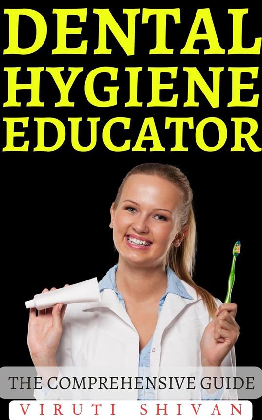 Dental Hygiene Educator - The Comprehensive Guide