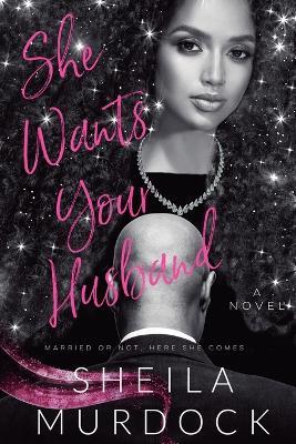 She Wants Your Husband - Sheila Murdock - cover