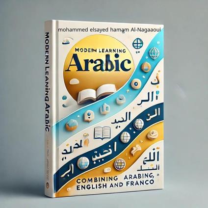 Modern Arabic Learning: Combining Arabic, English, and Franco (Arabic Transliteration