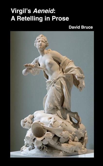 Virgil’s Aeneid: A Retelling in Prose