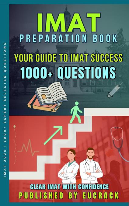 IMAT Exam Preparation Book : 1000+ Expert Selected Questions | Comprehensive Study Materials For IMAT Exam : MBBS in Italy