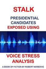 Stalk - Presidential Candidates Exposed Using Voice Stress Analysis