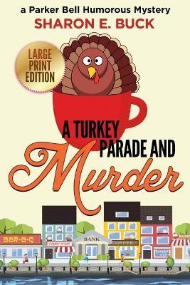 A Turkey Parade and Murder - LARGE PRINT - Sharon E Buck - cover