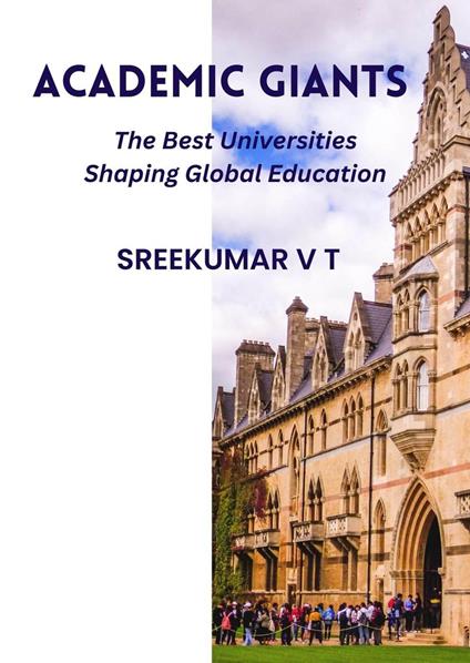 Academic Giants: The Best Universities Shaping Global Education - SREEKUMAR V T - ebook