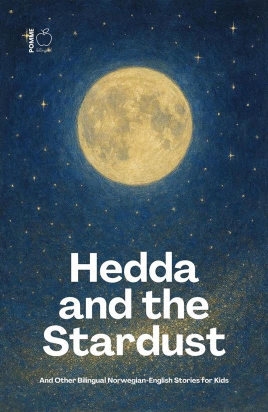Hedda and the Stardust And Other Bilingual Norwegian-English Stories for Kids