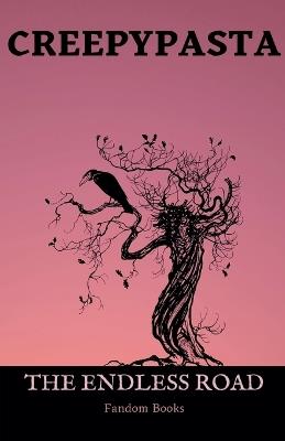 Creepypasta: The Endless Road - Fandom Books,Michael Schuerman - cover