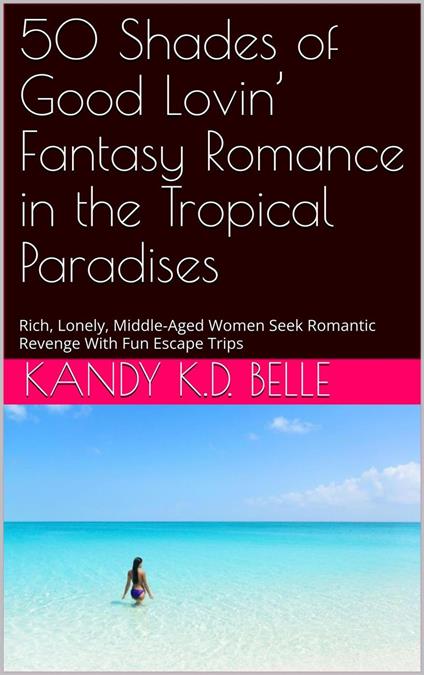 50 Shades of Good Lovin’ Fantasy Romance in the Tropical Paradises