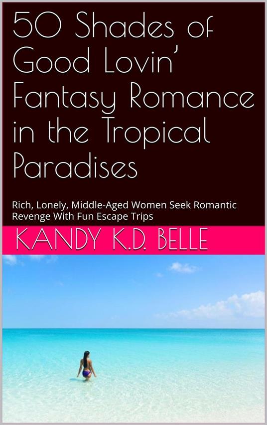 50 Shades of Good Lovin’ Fantasy Romance in the Tropical Paradises