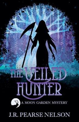 The Veiled Hunter - J R Pearse Nelson - cover
