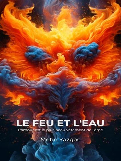 Le Feu Et L'eau - Metin Yazgac - ebook