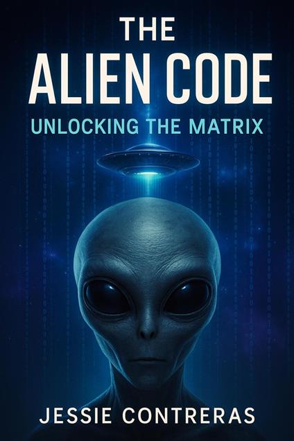 The Alien Code: Unlocking the Matrix