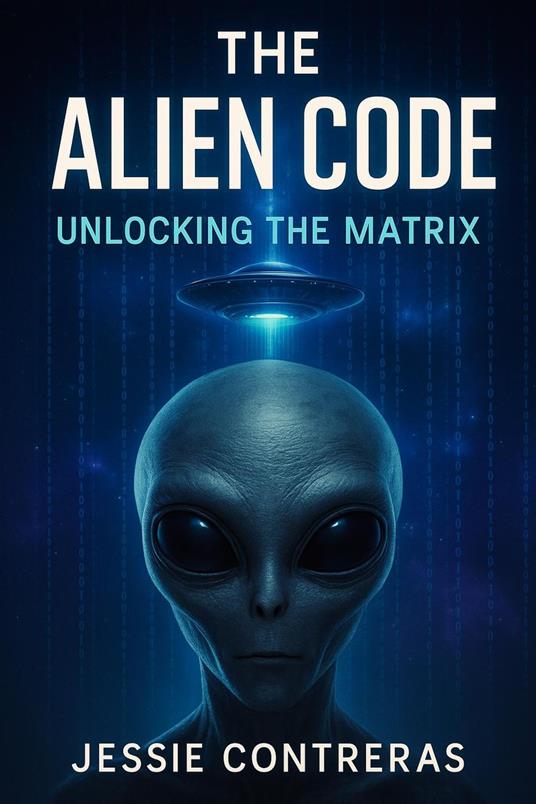 The Alien Code: Unlocking the Matrix