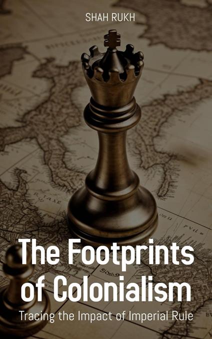 The Footprints of Colonialism: Tracing the Impact of Imperial Rule