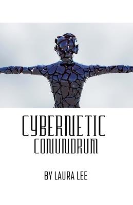 Cybernetic Conundrum - Laura Lee - cover